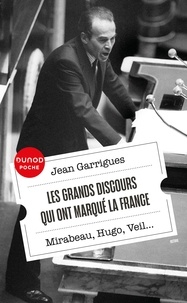 Jean Garrigues - Les grands discours qui ont marqué la France - Mirabeau, Hugo, Veil....