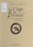 Jean Gasco - L'Age du Bronze dans la moitié sud de la France - De -2000 à -800 ans.