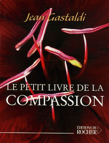Jean Gastaldi - Le Petit Livre de la compassion.