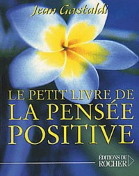 Jean Gastaldi - Le petit livre de la pensée positive.