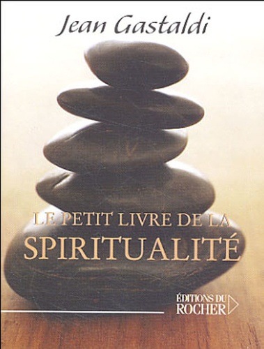 Jean Gastaldi - Le Petit Livre de la Spiritualité.