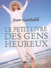 Jean Gastaldi - Le Petit Livre Des Gens Heureux.
