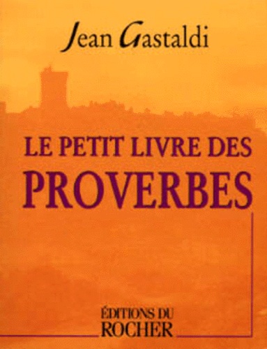 Jean Gastaldi - Le Petit Livre Des Proverbes.