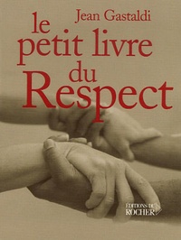 Amazon livres téléchargements gratuits Le petit livre du respect (French Edition) 9782268059334 par Jean Gastaldi iBook