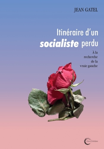 Itinéraire d'un socialiste perdu de Jean Gatel - Grand Format - Livre -  Decitre