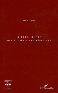 Jean Gatsi - Le droit OHADA des sociétés coopératives.