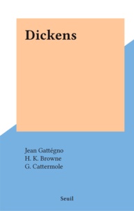 Jean Gattégno et H. K. Browne - Dickens.