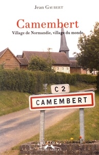 Jean Gaubert - Camembert - Village de Normandie, village du monde.