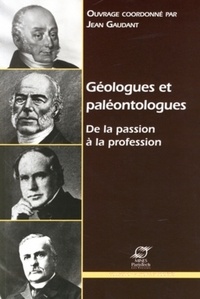 Jean Gaudant - Géologues et paléontologues : de la passion à la profession.