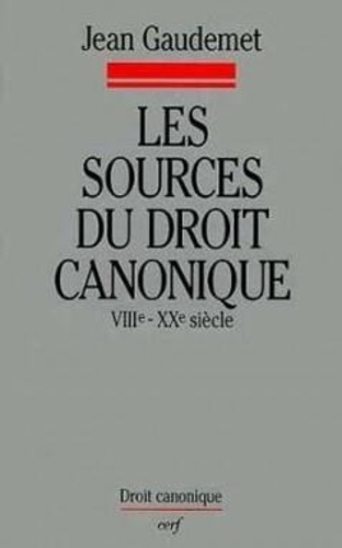 Jean Gaudemet - Les Sources Du Droit Canonique. Viiieme-Xxeme Siecle, Reperes Canoniques, Sources Occidentales.