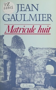 Jean Gaulmier - Matricule huit.