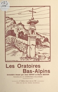 Jean Gavot et Pierre Irigoin - Les oratoires bas-alpins.