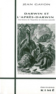Jean Gayon - Darwin et l'après-Darwin - Une histoire de l'hypothèse de sélection naturelle.