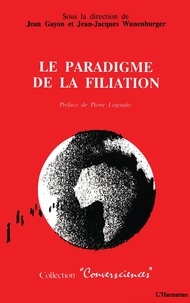 Jean Gayon et Jean-Jacques Wunenburger - Le paradigme de la filiation.