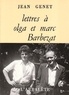 Jean Genet - Lettres à Olga et Marc Barbezat.