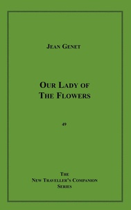 Jean Genet - Our Lady of the Flowers.