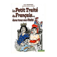 Jean Geoffroy - Le Petit Traité du Français... dans tous ses états.