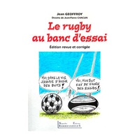 Jean Geoffroy - Le rugby au banc d'essai.