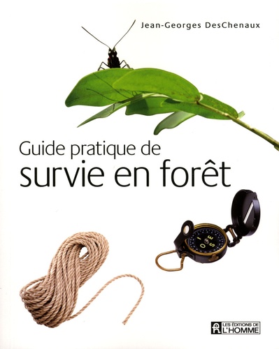 Jean-Georges DesChenaux - Guide pratique de survie en forêt.