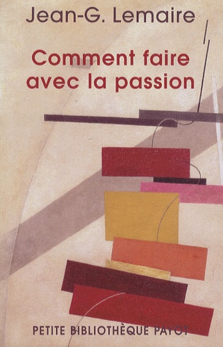 Jean-Georges Lemaire - Comment faire avec la passion - Ce que l'on croit et ce que croit l'autre.