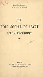 Jean-Georges Lossier - Le rôle social de l'art selon Proudhon.