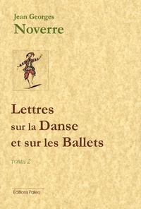 Jean-Georges Noverre - Lettres sur la Danse et sur les Ballets - Tome 2, Lettres 10 à 15.