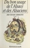 Jean-Georges Samacoïtz et Jean-jacques Weber - Du bon usage de l'Alsace... et des Alsaciens.
