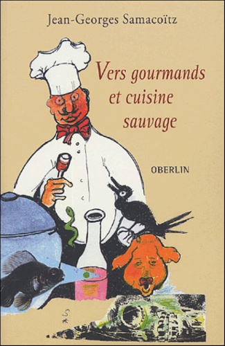 Jean-Georges Samacoïtz - Vers gourmands et cuisine sauvage.