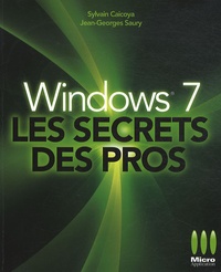 Jean-Georges Saury et Sylvain Caicoya - Windows 7, Les secrets des pros.