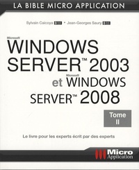 Jean-Georges Saury et Sylvain Caicoya - Windows Server 2003 et Windows Server 2008 - Tome 2.