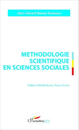 Jean-Gérard Baende Ekungola - Méthodologie scientifique en sciences sociales - Un regard sur les procédés de la recherche.