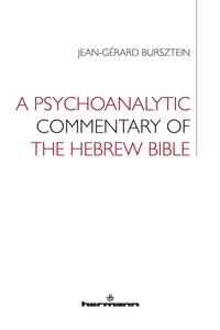 Jean-Gérard Bursztein - A Psychoanalytic Commentary of the Hebrew Bible.