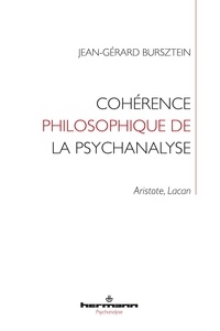 Jean-Gérard Bursztein - Cohérence philosophique de la psychanalyse - Aristote, Lacan.