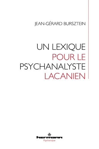 Jean-Gérard Bursztein - Un lexique pour le psychanalyste lacanien.