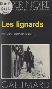 Jean Gérard Imbar et Marcel Duhamel - Les lignards.