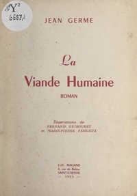 Jean Germe et Marie-Pierre Fessieux - La viande humaine.