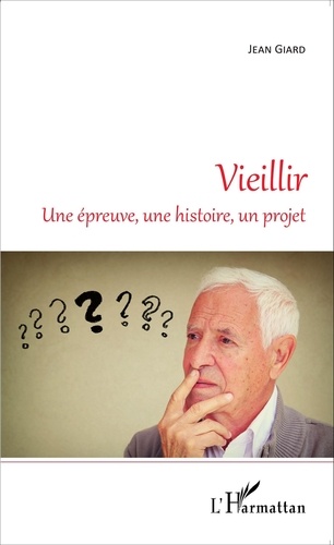 Jean Giard - Vieillir - Une épreuve, une histoire, un projet.