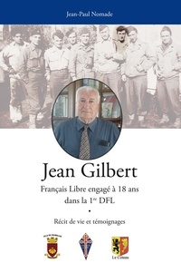 Jean Gilbert et Jean-Paul Nomade - Jean Gilbert - Français Libre engagé à 18 ans dans la 1re DFL.