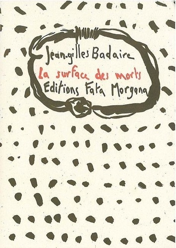 Jean-Gilles Badaire - La surface des morts.