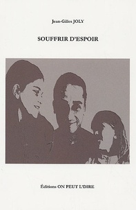 Jean-Gilles Joly - Souffrir d'Espoir.