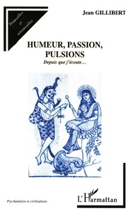Jean Gillibert - Humeur, passion, pulsions : depuis que j'écoute....