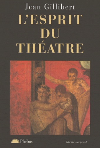 Jean Gillibert - L'Esprit Du Theatre.