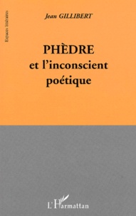 Jean Gillibert - Phedre Et L'Inconscient Poetique.