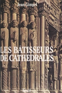 Jean Gimpel et  Boudot-Lamotte - Les bâtisseurs de cathédrales.