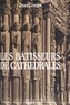 Jean Gimpel et  Boudot-Lamotte - Les bâtisseurs de cathédrales.
