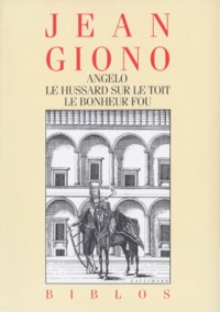 Jean Giono - Angelo. Le Hussard sur le toit. Le Bonheur fou.