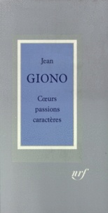 Jean Giono - Coeurs, passions, caractères.