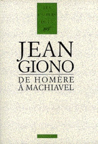 Jean Giono - De Homere A Machiavel.