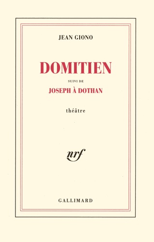 Jean Giono - Domitien - Suivi de Joseph à Dothan.