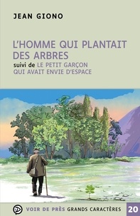 Jean Giono - L'homme qui plantait des arbres - Suivi de Le petit garçon qui avait besoin d'espace.